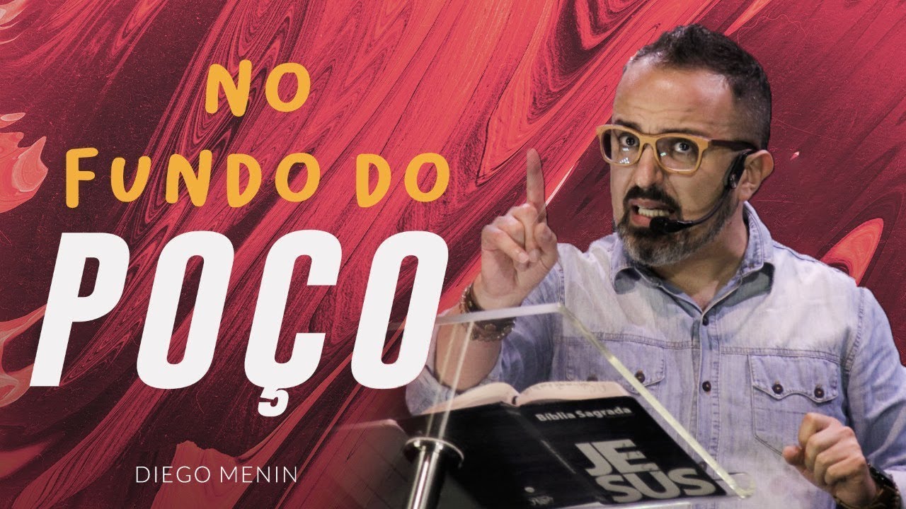 NO FUNDO DO POÇO - #DIEGOMENIN | SERMÃO