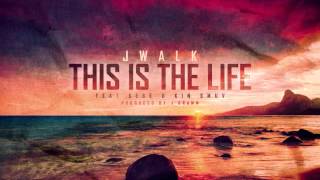 THIS IS THE LIFE- JWALK FT. SESE & KIN SMUV