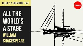 "All the World's a Stage" by William Shakespeare