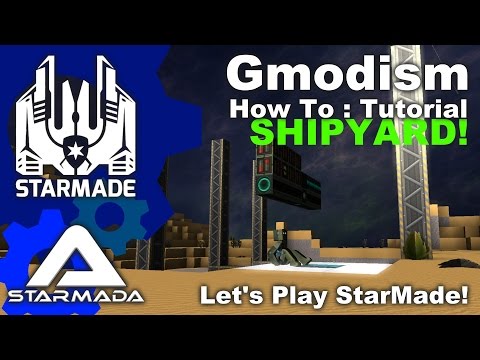 StarMade: Starmada - How to make a Shipyard - Ep 7