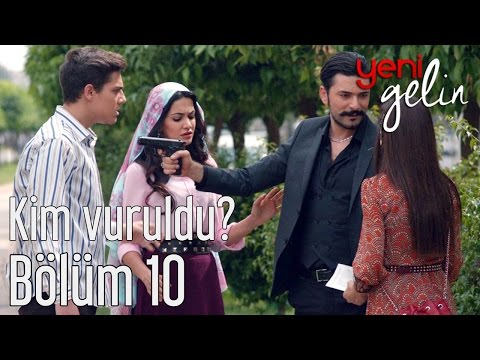 Yeni Gelin 10. Bölüm - Kim Vuruldu?