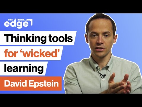 David Epstein: Thinking tools for 'wicked' learning | Big Think Edge