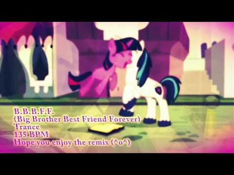[BBBFF]Big Brother Best Friend Forever (MRPPony Trance Remix)