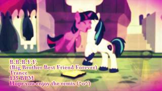 [BBBFF]Big Brother Best Friend Forever (MRPPony Trance Remix)