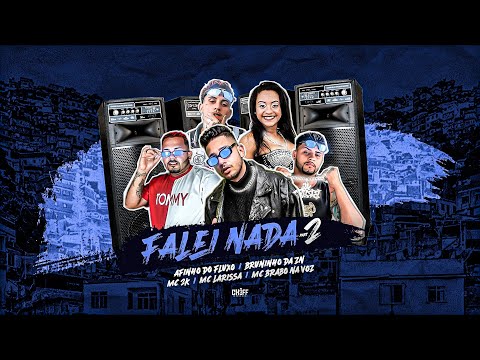 AFINHO DO FLUXO, BRUNINHO DA ZN, BRABO NA VOZ, MC LARISSA E MC 2K - FALEI NADA 2 - MÚSICA NOVA