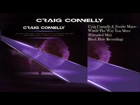 Craig Connelly & Natalie Major - Watch The Way You Move (Extended Mix)