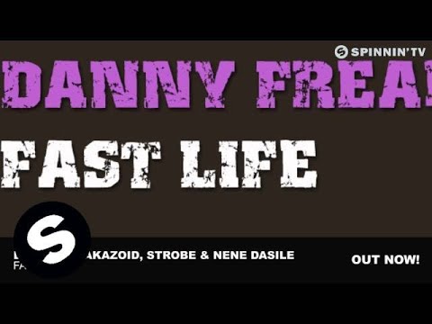 Danny Freakazoid, Strobe & Nene Dasile - Fast Life (Original Mix)