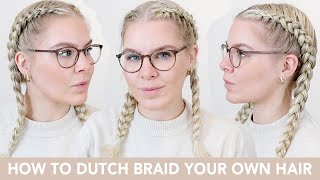 How To Dutch Braid For Beginners - Braid Your Own Hair In 15 Minutes - Easy Follow Along Tutorial
