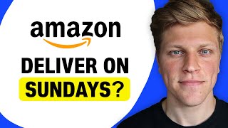 Does Amazon Deliver on Sunday
