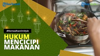 Bagaimana Hukum Mencicipi Makanan saat Puasa? Apakah Batal? Berikut Penjelasan Ustaz Abdul Somad