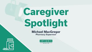 INTEGRIS Health Caregiver Spotlight- Michael MacGregor