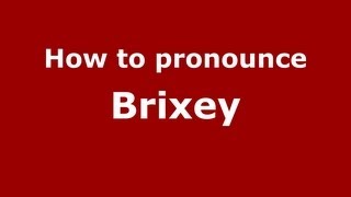 How to pronounce Brixey