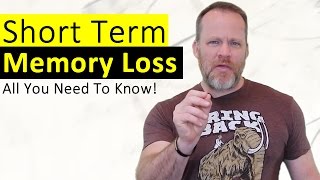 Short Term Memory Loss - What It Is, What Causes It, and How To Prevent It