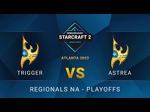 SC2 - trigger vs Astrea - DreamHack SC2 Masters: Atlanta 2022 - Playoffs - NA