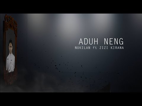 ADUH NENG NUKILAN FT ZIZI KIRANA (UNOFFCIAL MV)