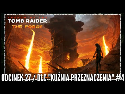 Shadow Of The Tomb Raider DLC - Odcinek 27 -"Echa Przeszłości" Grobowiec "Kuźnia" #4