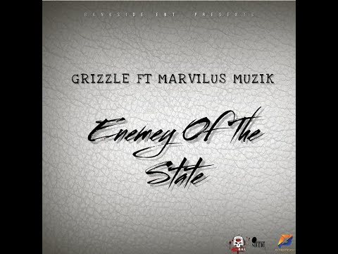 Grizzle -Enemy Of The State ft Marvilus Musiq ft Bankside