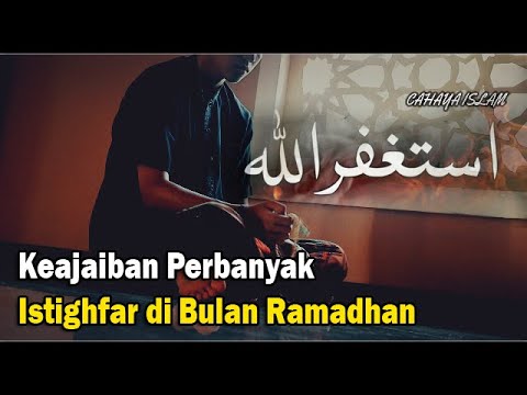 Masyaallah!!!Keajaiban Perbanyak Istighfar di Bulan Ramadhan