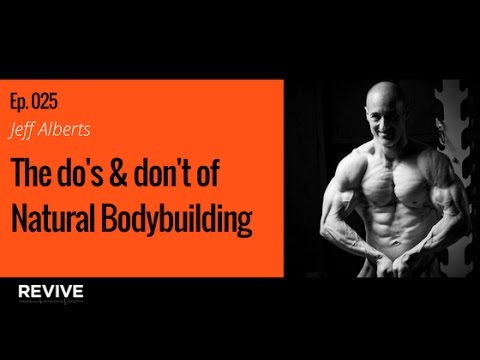 025: Jeff Alberts - The Do's & Don'ts of Natural Bodybuilding