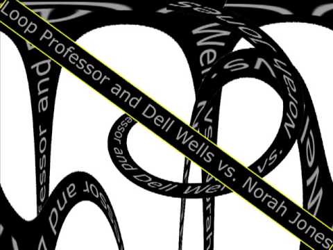 Norah Jones - I Don't Know Why remix / Loop Professor & Dell Wells Vs. Norah Jones