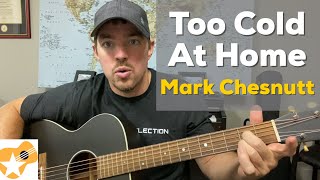Too Cold At Home | Mark Chesnutt | Beginner Guitar Lesson