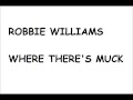 Robbie Williams - Where There's Muck (lyrics ...