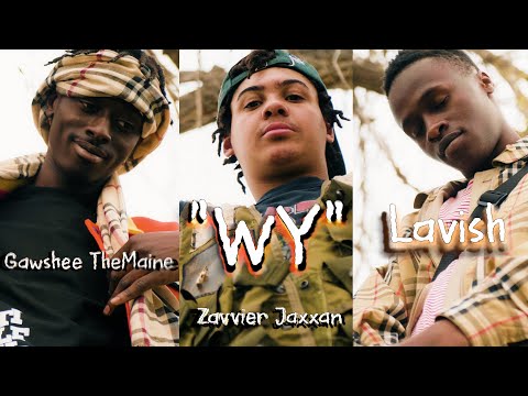 Gawshee TheMaine x Zavvier Jaxxan x Lavish - "WY" (Dir. by @gee.create)