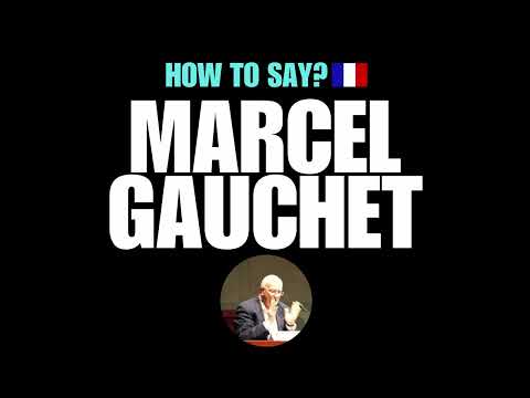 HOW TO PRONOUNCE MARCEL GAUCHET CORRECTLY?NATIVE FRENCH PRONUNCIATION