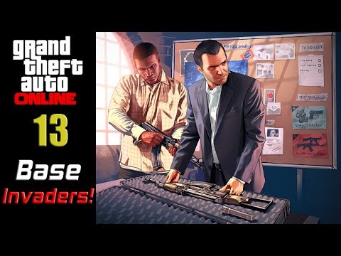 GTA V Online - Episode 13 - Base Invaders!