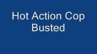 Hot Action Cop Busted