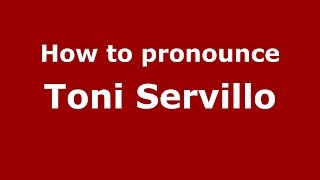 How to pronounce Toni Servillo