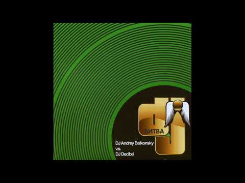 Dj Decibel Vs  Dj Andrey Balkonsky