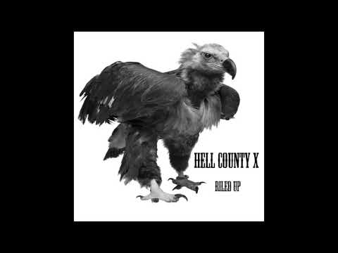 Hell County X - Riled Up - Burn it down