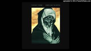 Your Bones - Thought Forms &amp; Esben and the Witch