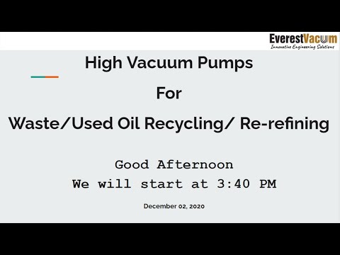Everest Vacuum Webinar(Waste/Used Oil Distillation) Webinar 6