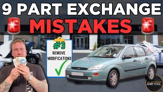 9 Part Exchange Mistakes To Avoid If You Want More Money For Your Car