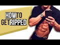 How to get RIPPED? (Answered in simple form)