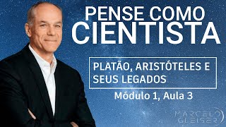 PLATÃO, ARISTÓTELES E SEUS LEGADOS | Pense Como Cientista #3