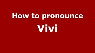 How to pronounce Vivi