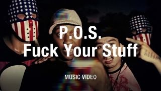P.O.S  - &quot;Fuck Your Stuff&quot; (Official Music Video)