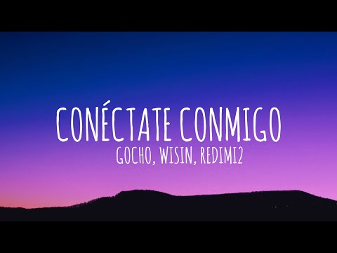 Gocho, Wisin, Redimi2 - Conéctate Conmigo (Letra/Lyrics)