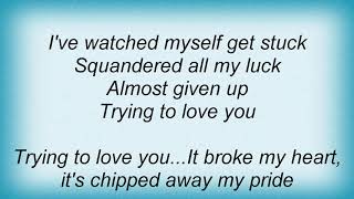 Trisha Yearwood - Trying To Love You Lyrics