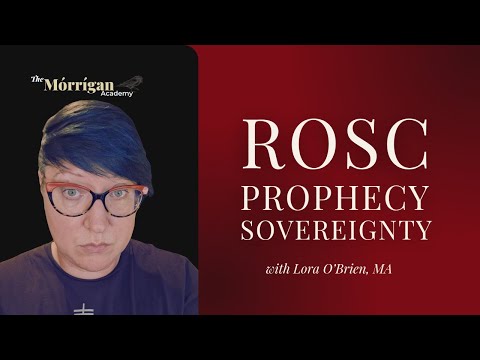 Rosc, Prophecy, and Sovereignty: the Morrigan's Magic - Lora O'Brien - the Morrigan Academy