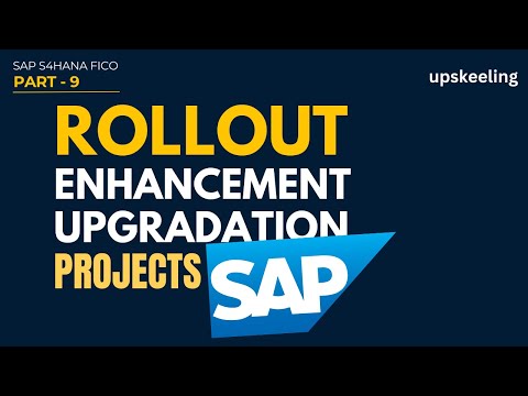 [Part - 9] Learn SAP Rollout, Enhancement, and Upgradation Projects | upskeeling