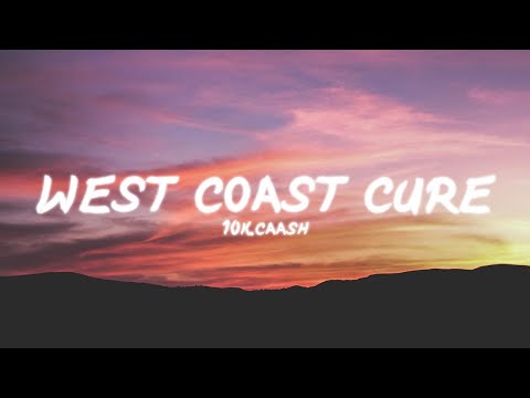 10k.Caash - West Coast Cure | Lyrics