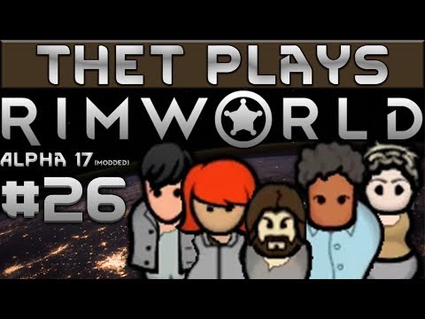 Thet Plays Rimworld Part 26: Savant [Alpha 17]