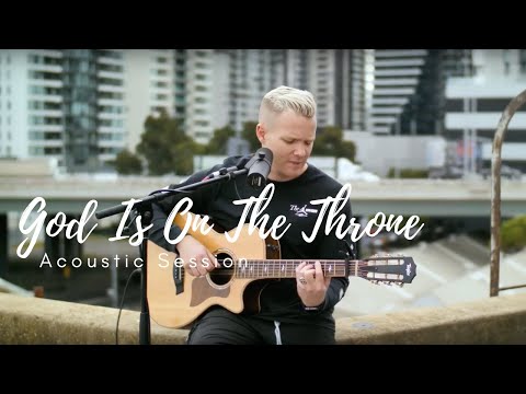 God Is On The Throne | Acoustic Session | Joth Hunt | Planetshakers