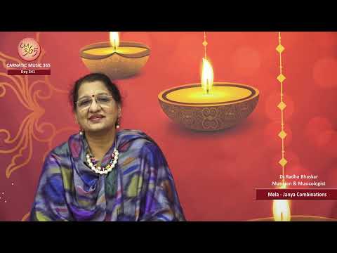 Day 341 – Mela – Janya Combinations -  CM 365 - All about Carnatic Music by Dr.Radha Bhaskar