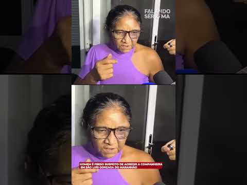 HOMEM É PRESO SUSPEITO DE AGREDIR A COMPANHEIRA EM SÃO LUÍS GONZAGA DO MARANHÃO
