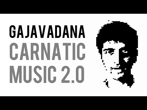 Carnatic Music 2.0 - Gajavadana - Mahesh Raghvan